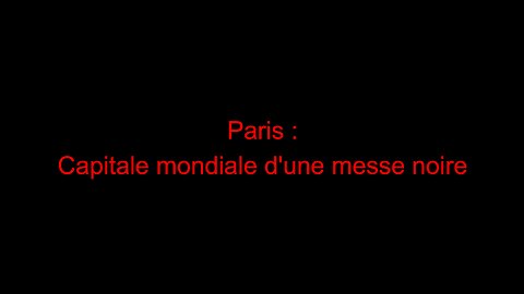 Paris : capitale mondiale d'une messe noire