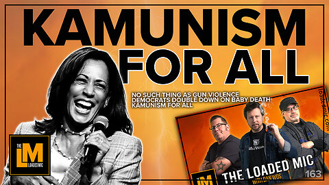 KAMUNISM FOR ALL | The Loaded Mic | EP163