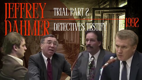 The Jeffrey Dahmer Trial (1992) Part 2: The Milwaukee Monster/Cannibal Detectives Take the Stand