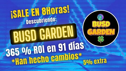 BUSD GARDEN 🤑🤑 ROI 365% en 91 días en BUSD ¡¡SALE en 8HORAS!!