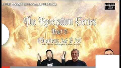 MONKEY WERX W/ PASTORS JAMES KADDIS & TOM HUGHES. Revelation Series Part 5 - Chapters 14 & 15