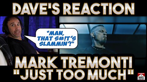 Dave's Reaction: Mark Tremonti — Just Too Much