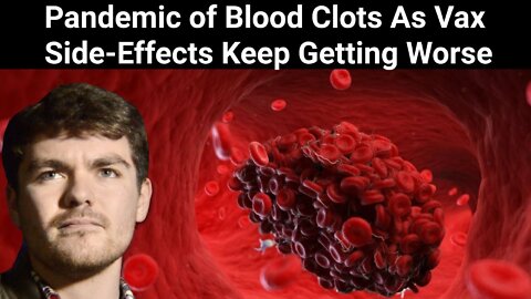 Nick Fuentes || Pandemic of Blood Clots As Vax Side-Effects Keep Getting Worse