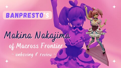 Unboxing & Review of Banpresto SQ Figure Makina Nakajima of Macross Delta (Walküre version)!