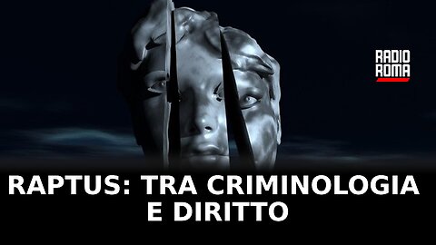 Raptus: tra criminologia e diritto (video)