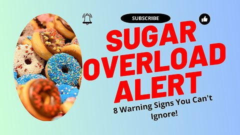 Sugar Overload Alert: 8 Warning Signs You Can't Ignore!