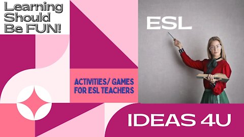 Fun ESL Activities -IDEAS 4TEACHERS