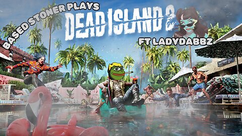 based gaming ft ladydabbz| dead island 2 side mission FAFO |