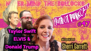 Patriot Punkcast #47 - Taylor Swift, ELVIS & Donald Trump with Sherri Garrett