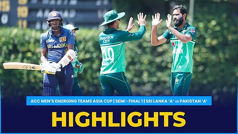 Match Highlights _ Semi-Final 1 _ Sri Lanka 'A' vs Pakistan