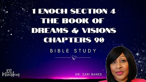 Bible Study: 1 Enoch S4C90 | Dr. Zari Banks | Sep. 2, 2024 - 1123