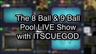 The 8 Ball & 9 Ball Pool LIVE Show with ITSCUEGOD