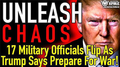 UNLEASH CHAOS! 17 MILITARY OFFICIALS FLIP AS TRUMP SAYS PREPARE FOR BEDLAM!