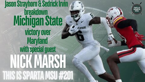 Nick Marsh & Jason Strayhorn breakdown the Spartans victory over Maryland! | This Is Sparta MSU #201