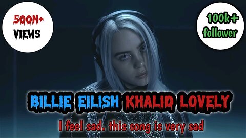 Billie Eilish, Khalid lovely (4k) full HD