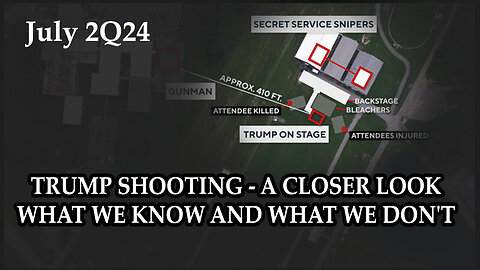 Trump Shooting - A Closer Look - What We Know And What We Don't - July 25..