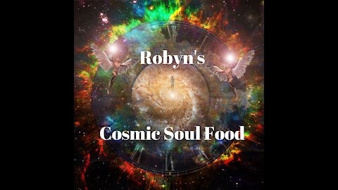 Robyn's Cosmic Soul Food 7Dec2021