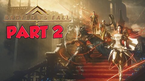 babylons fall walkthrough part 2 | action rpg 2022 pc | 2022 action rpg