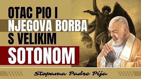 Otac Pio i njegova borba s ogromnim Sotonom