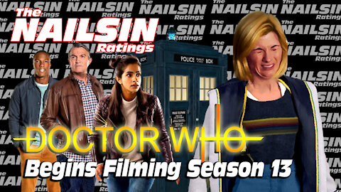 THE NAILSIN RATINGS: DOCTOR WHO BEGINS FILMING SEASON 13