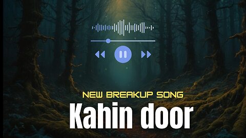 Kahin Door 2 || indie music 2024 || Breakup song || Love song