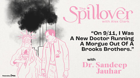 ”On 9/11, I Was A New Doctor Running A Morgue Out Of A Brooks Brothers.” - with Dr. Sandeep Jauhar