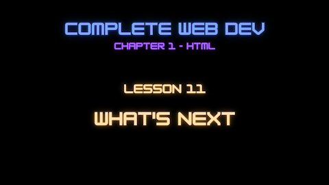 Complete Web Developer Chapter 1 - Lesson 11 What's Next