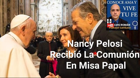 😱 Nancy PELOSI Recibió La Comunión EUCARISTÍA En Misa Celebrada Por El PAPA Francisco / Luis Roman