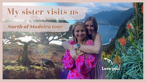 My sister comes to visit us ♥ North tour of Madeira 🌺