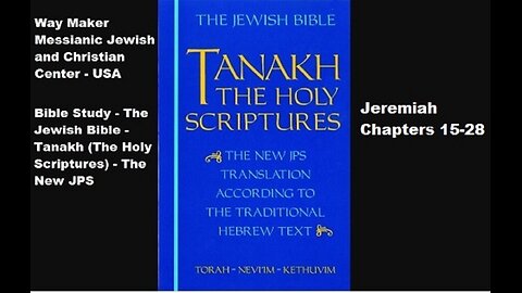 Bible Study - Tanakh (The Holy Scriptures) The New JPS - Jeremiah 15-28