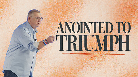 Anointed to Triumph | Tim Sheets