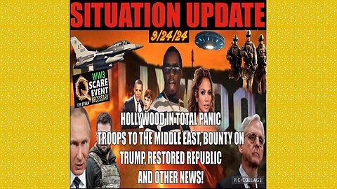 SITUATION UPDATE 9/24/24 - Hollywood Panic, Troops To Me, Bounty On Trump, Vt Intel