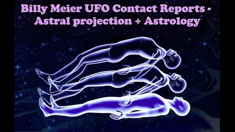 Billy Meier UFO Contact Reports - Astral projection +Astrology