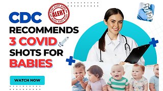 CDC Recommends 3 COVID shots for Babies by 9 months