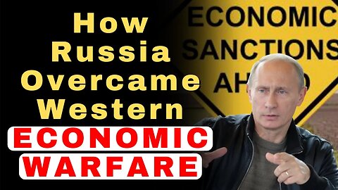 Russia's Rise to Power: How Russia Overcame Western Economic Warfare