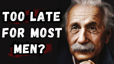 Albert Einstein's Life Lessons: What Men Learn Too Late