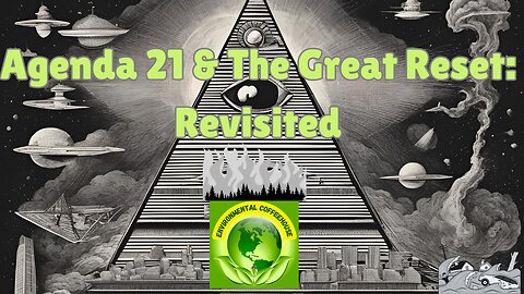 Agenda 21 & The Great Reset Revisited