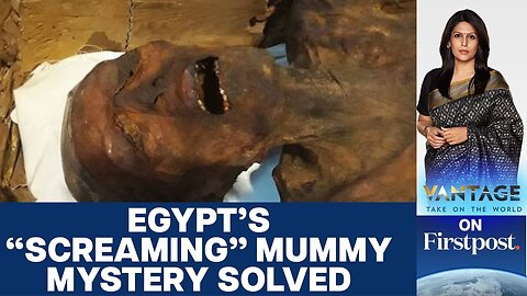 Why is the Ancient Egyptian Mummy “Screaming”? | Vantage with Palki Sharma | VYPER