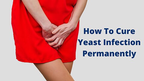 How To Cure yeast infection Permanently | Yeast Infection No More