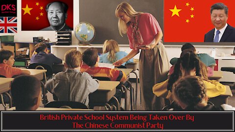 British Private School System Being Taken Over By The Chinese Communist Party