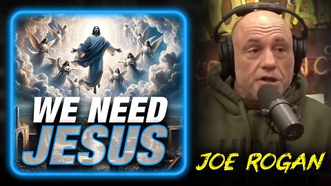 Joe Rogan Says Only Jesus Can Save The Planet