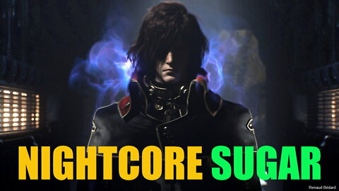 NIGHTCORE - SUGAR キャプテン・ハーロック CAPTAIN HARLOCK