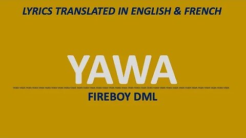 YAWA - Fireboy DML (English & French lyrics)