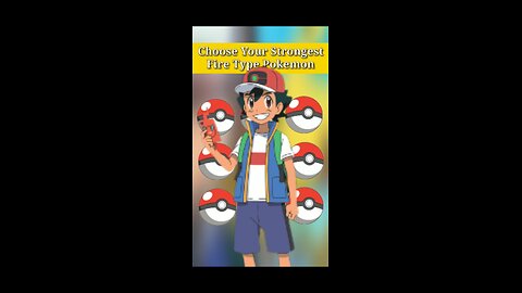 Choose Your Strongest Fire Type Pokemon #pokemon #ash