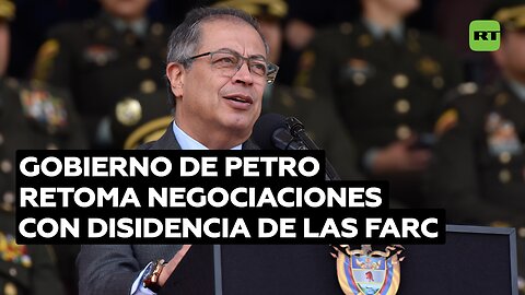 Gobierno de Petro retoma negociaciones con disidencia de las FARC