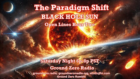 THEW PARADIGM SHIFT 9-7-2024 BLACK HOLE SUN