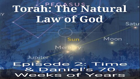 Torah: Natural Law of God●Daniel's 70 Weeks Pt.2