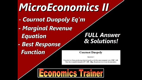 MicroEconomics: Cournot Duopoly Market, Marginal Revenue Equation, & Best Response Strategy Function