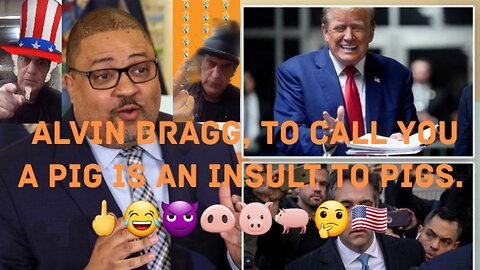 Alvin Bragg Is Failing Persecuting Trump. 🖕😂😈🐽🐷🐖🤔🇺🇸