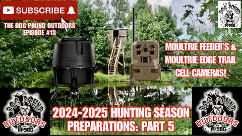 MOULTRIE FEEDERS & CELL CAMERAS DEPLOYED! HUNTING SEASON PREPARATIONS PART 5!